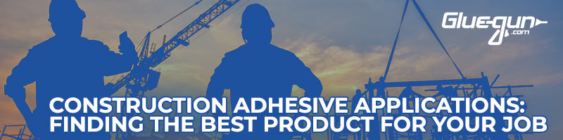 Types of Adhesives for Projects, Construction, Repairs, and More - PTR