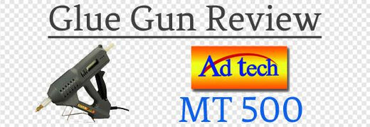 Ad Tech MT 500 Glue Gun Review